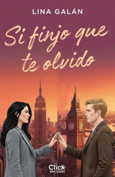 si finjo que te olvido (ebook)-lina galan-9788408317975