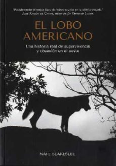 el lobo americano: una historia real de supervivencia y obsesion en el oeste-nate blakeslee-9788409397075