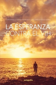 la esperanza contra el vih-maria angeles muñoz fernandez-jose ignacio muñoz gomez-9788410047075