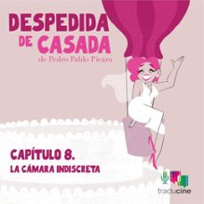 despedida de casada - capítulo 8: la cámara indiscreta (audiolibro)-pedro pablo picazo-9788410369375