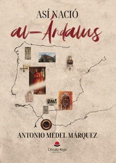 así nació al-ándalus-antonio medel marquez-9788410737075