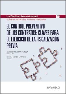 el control preventivo de los contratos: claves para el ejercicio de la fiscalizacion previa (los diez esenciales de derecho administrativo, n.º 5)-teresa moreo marroig-9788410854475