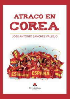 atraco en corea-jose antonio sanchez vallejo-9788411048675