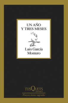 UN AÑO Y TRES MESES, LUIS GARCIA MONTERO, Tusquets Editores S.A.