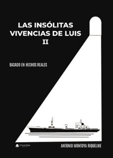 las insolitas vivencias de luis ii-antonio montoya riquelme-9788411283175