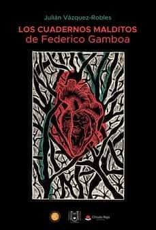 los cuadernos malditos de federico gamboa-julian vazquez robles-9788411286275