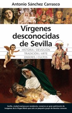virgenes desconocidas de sevilla-antonio sanchez carrasco-9788411314275