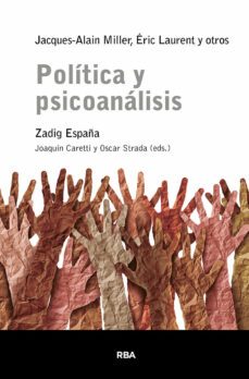 politica y psicoanalisis-jacques-alain miller-eric laurent-9788411323475