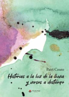 historias a la luz de la lluvia y versos a destiempo-patri couto-9788411451475