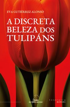 a discreta beleza dos tulipans-eva gutierrez alonso-9788411762175