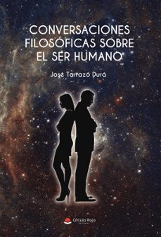 conversaciones filosoficas sobre el ser humano-jose tarrazo dura-9788411896375