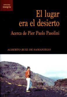 el lugar era el desierto: acerca de pier paolo pasolini-a. ruiz de samaniego-9788412002775