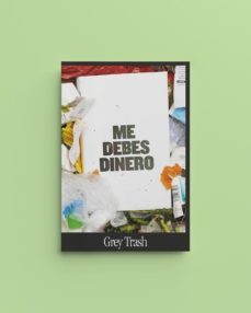 me debes dinero-grey trash-9788412015775