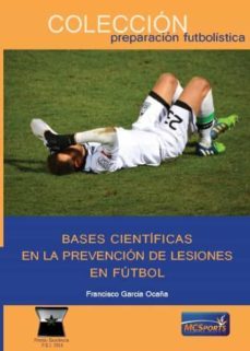 bases cientificas en la prevencion de lesiones en futbol-francisco garcia ocaña-9788412084375