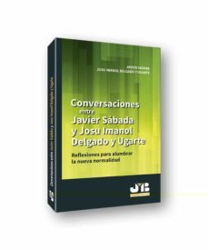 conversaciones entre javier sadaba y josu imanol delgado y ugarte : reflexiones para alumbrar la nueva normalidad-javier sadaba-9788412210675