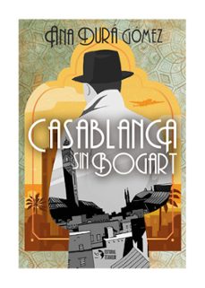 casablanca sin bogart-ana dura gomez-9788412291575