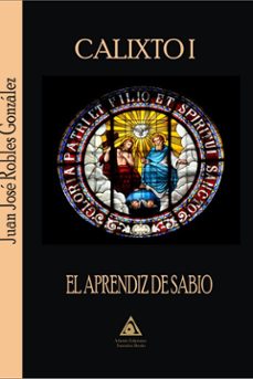 calixto i. el aprendiz de sabio-juan jose robles gonzalez-9788412597875