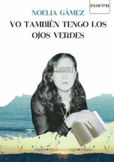 yo tambien tengo los ojos verdes-noelia gamez buitrago buitrago-9788412601275