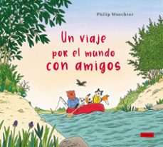 un viaje por el mundo con amigos-philip waechter-9788412668575