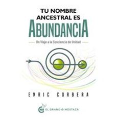 tu nombre ancestral es abundancia-enric corbera-9788412691375