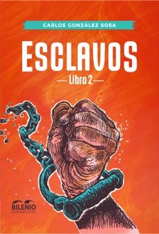 esclavos - libro 2-carlos gonzalez sosa-9788412708875