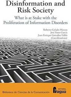 disinformation and risk society. what is at stake with the prolif eration of information disorders-roberto gelado marcos-jose sixto garcia-juan enrique; gonzalez valles-9788412894875