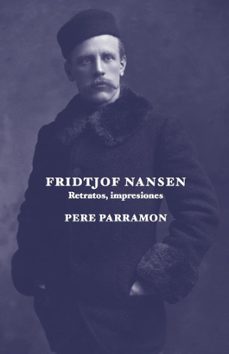 fridtjof nansen, retratos, impresiones-pere parramon rubio-9788412955675