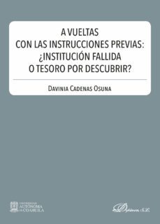 a vueltas con las instrucciones previas: ¿institucion fallida o tesoro por descubrir?. (ebook)-9788413242675