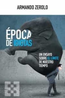 epoca de idiotas-armando zerolo-9788413391175