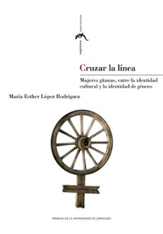 cruzar la linea-maria esther lopez rodriguez-9788413400075