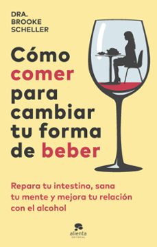 como comer para cambiar tu forma de beber-brooke scheller-9788413443775