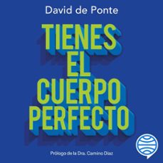 tienes el cuerpo perfecto (audiolibro)-david de ponte-9788413444475