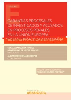 garantías procesales de investigados y acusados en procesos penales en la unión europea. buenas prácticas en españa-maria del coral aranguena fanego-9788413454375