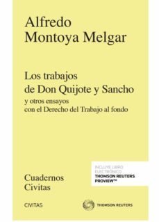 civitas: los trabajos de don quijote y sancho y otros ensayos con el derecho del trabajo al fondo-alfredo montoya melgar-9788413461175