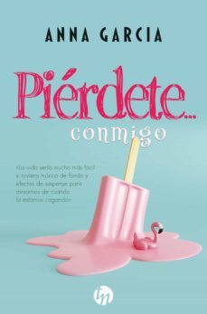 piérdete… conmigo (ebook)-anna garcia-9788413481975