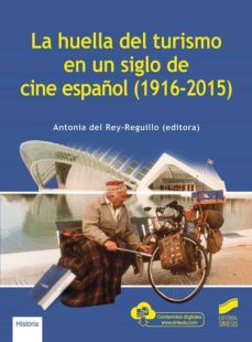 la huella del turismo en un siglo de cine español (1916-2015) (ebook)-antonia del rey reguillo-9788413576275