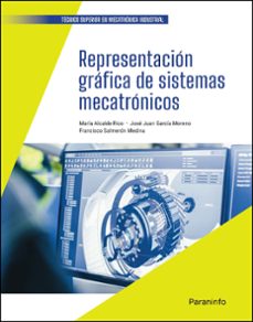 representacion grafica de sistemas mecatronicos-maria alcalde rico-francisco salmeron medina-juan jose moreno garcia-9788413660875
