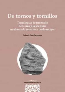 de tornos y tornillos.tecnologías de prensado de la uva y la aceituna en el mundo romano y tardoantiguo-yolanda peña cervantes-9788413695075