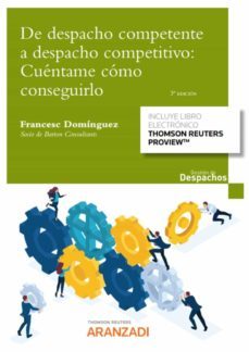 de despacho competencia a despacho competitivo: cuentame como conseguirlo-francesc dominguez-9788413902975