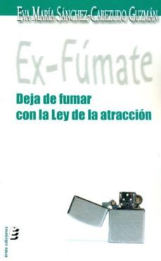exfumate: deja de fumar con la ley de la atraccion-eva maria sanchez cabezudo guzman-9788415160175