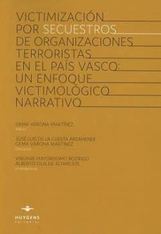 victimizacion por secuestros de organizaciones terroristas en el pais vasco: un enfoque victimologico narrativo-9788415663775