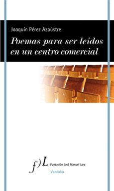 poemas para ser leídos en un centro comercial-joaquin perez azaustre-9788415673675