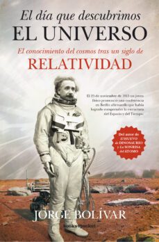 el dia que descubrimos el universo-jorge bolivar-9788415870975