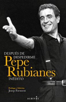 despues de despedirme: pepe rubianes inedito-9788415900375
