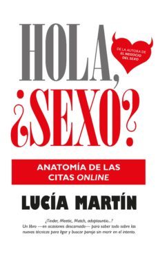 hola, ¿sexo?: anatomia de las citas online-lucia martin-9788416002375