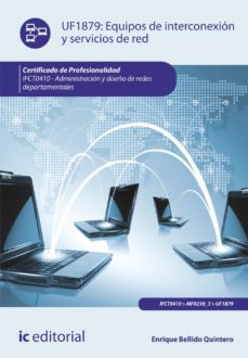(i.b.d.) ifct0410 equipos de interconexion y servicios de red. administracion y diseño de redes departamentales-enrique bellido quintero-9788416109975