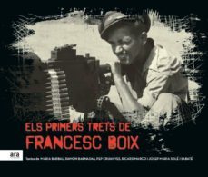 els primers trets de francesc boix-josep maria sole i sabate-9788416154975