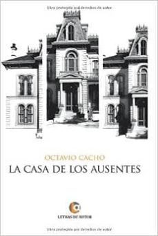 la casa de los ausentes-faustino octavio garcia cacho-9788416181575