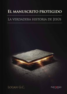 el manuscrito protegido. la verdadera historia de jesus.-9788416359875