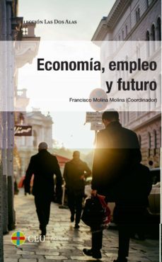 economia, empleo y futuro-francisco molina molina-9788416477975